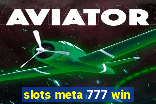 slots meta 777 win